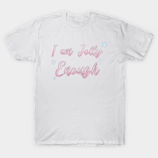 I am JOLLY Enough T-Shirt